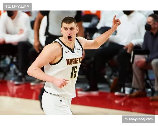 掘金进攻效率创历史新高 约基奇场均准三双支撑体系